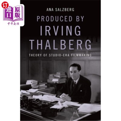 海外直订Produced by Irving Thalberg: Theory of Studio-Era Filmmaking 由欧文·撒尔伯格制作:工作室时代电影制作理论