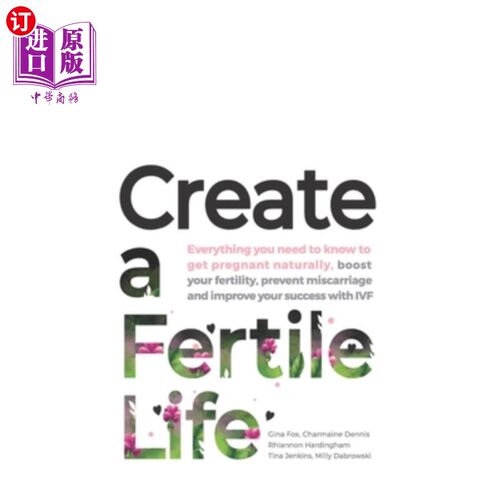海外直订医药图书Create a Fertile Life: Everything you need to know to get pregnant naturally, bo 创造一个富饶的生活