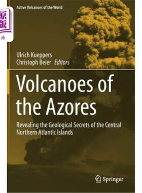 海外直订Volcanoes of the Azores: Revealing the Geological Secrets of the Central Norther 亚速尔群岛的火山：揭示北大