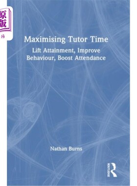 海外直订Maximising Tutor Time: Lift Attainment, Improve Behaviour, Boost Attendance 最大化家教时间：提升成就，改善