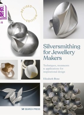 海外直订Silversmithing for Jewellery Makers: Techniques, Treatments & Applications for I 为珠宝制造商制作银器:灵感