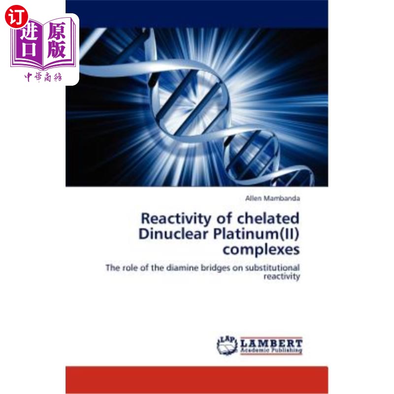 海外直订Reactivity of chelated Dinuclear Platinum(II) complexes螯合双核铂（II）配合物的反应性