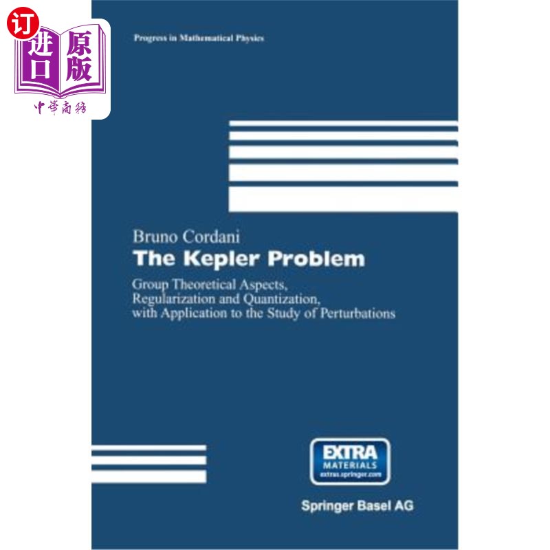 海外直订The Kepler Problem: Group Theoretical Aspects, Regularization and Quantization,  开普勒问题：群论方面，正则