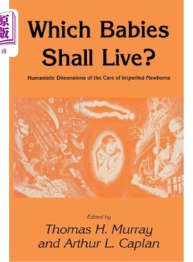 海外直订医药图书Which Babies Shall Live?: Humanistic Dimensions of the Care of Imperiled Newborn