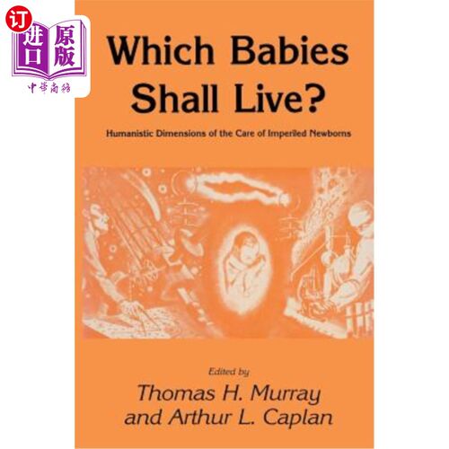 海外直订医药图书Which Babies Shall Live?: Humanistic Dimensions of the Care of Imperiled Newborn