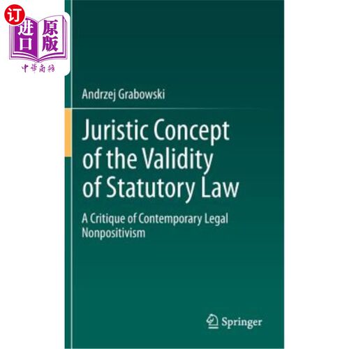 海外直订Juristic Concept of the Validity of Statutory Law: A Critique of Contemporary Le 成文法有效性的法律概念：当