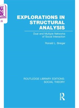海外直订Explorations in Structural Analysis (RLE Social Theory): Dual and Multiple Netwo 结构分析的探索：社会互动的