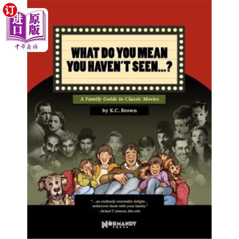 海外直订What Do You Mean You Haven't Seen - ?: A Family Guide to Classic Movies 你没见过是什么意思经典电影家庭指南