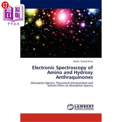 海外直订Electronic Spectroscopy of Amino and Hydroxy Anthraquinones 氨基和羟基蒽醌的电子光谱