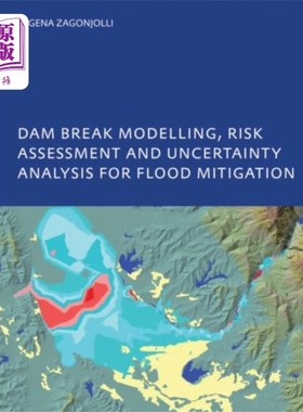 海外直订Dam Break Modelling, Risk Assessment and Uncerta... 防洪减灾的溃坝模型、风险评估与不确定性分析