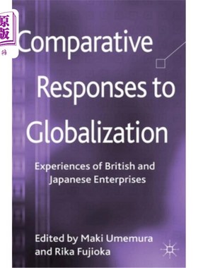 海外直订Comparative Responses to Globalization: Experiences of British and Japanese Ente 对全球化的比较反应:英日企