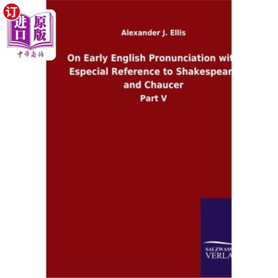海外直订On Early English Pronunciation with Especial Reference to Shakespeare and Chauce 论莎士比亚和乔叟的早期英语