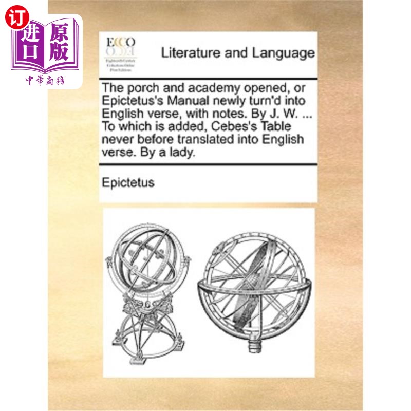 海外直订The Porch and Academy Opened, or Epictetus's Manual Newly Turn'd Into English Ve 门廊和学院开放，或爱比克泰