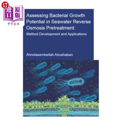 海外直订Assessing Bacterial Growth Potential in Seawater Reverse Osmosis Pretreatment: M 海水反渗透预处理中细菌生长
