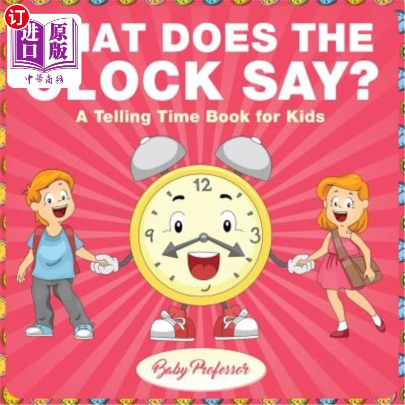 海外直订What Does the Clock Say? A Telling Time Book for Kids 时钟说什么？-给孩子们讲时间的书