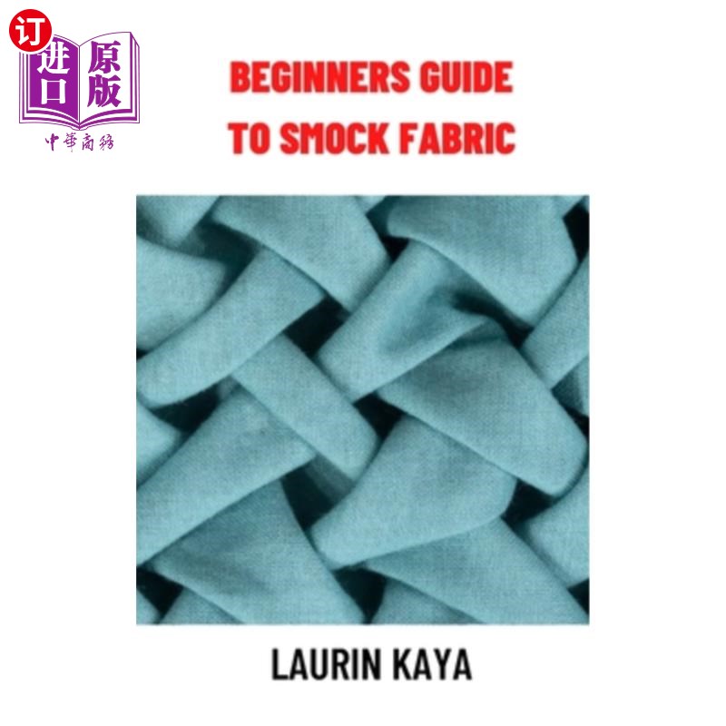 海外直订Beginners Guide to Smock Fabric: Beginners Guide to Smock Fabric工作服面料初学者指南:工作服面料初学者指南
