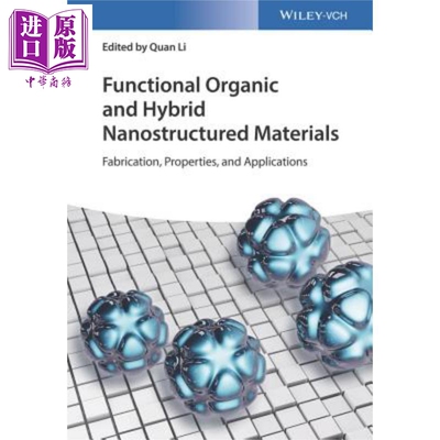 现货 功能有机与混合纳米结构材料 制造 属性与应用Functional Organic And Hybrid Nanostructured Materials 英文原版 Quan Li