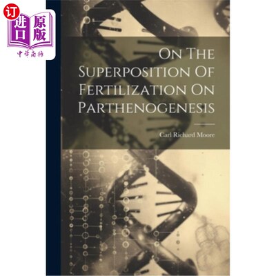海外直订On The Superposition Of Fertilization On Parthenogenesis 论受精对孤雌生殖的叠加作用