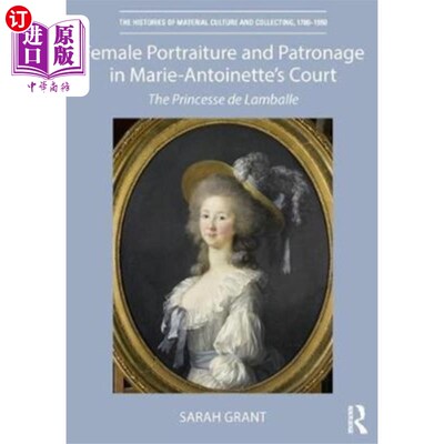 海外直订Female Portraiture and Patronage in Marie Antoin... 玛丽·安托瓦内特宫廷中的女性肖像和赞助