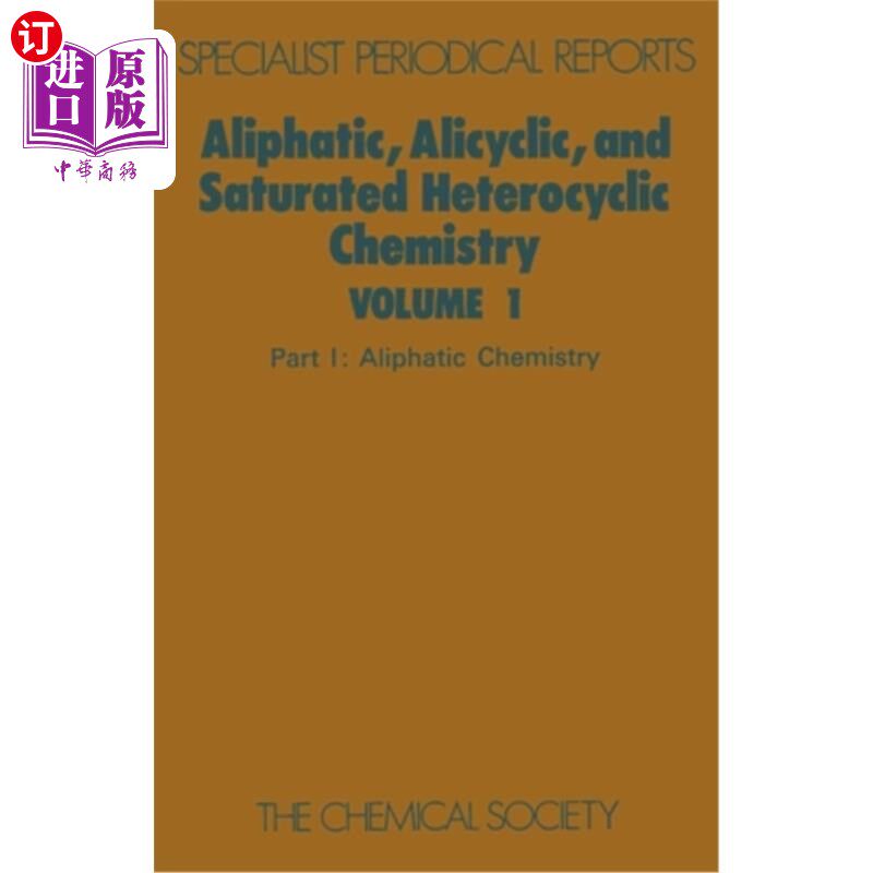 海外直订Aliphatic, Alicyclic and Saturated Heterocyclic Chemistry: Part I 脂肪族、脂环和饱和杂环化学：第一部分