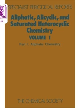 海外直订Aliphatic, Alicyclic and Saturated Heterocyclic Chemistry: Part I 脂肪族、脂环和饱和杂环化学：第一部分