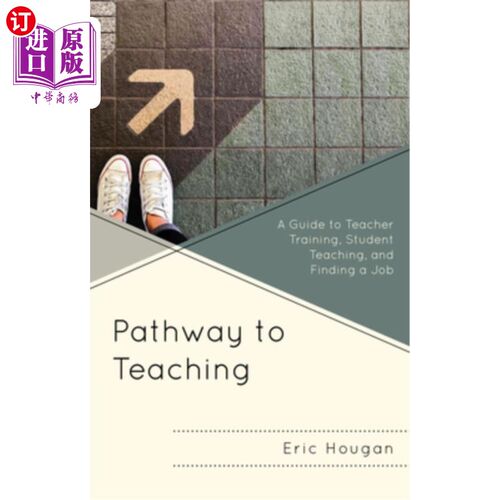 海外直订Pathway to Teaching: A Guide to Teacher Training, Student Teaching, and Finding  教学之路：教师培训、学生教学和
