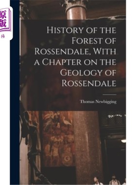 海外直订History of the Forest of Rossendale, With a Chapter on the Geology of Rossendale 罗森代尔森林的历史，其中一