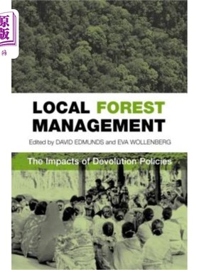 海外直订Local Forest Management: The Impacts of Devolution Policies 地方森林管理:权力下放政策的影响