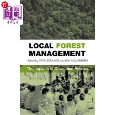 海外直订Local Forest Management: The Impacts of Devolution Policies 地方森林管理:权力下放政策的影响