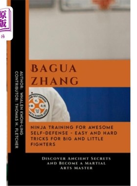 海外直订医药图书Baguazhang: Ninja Training for Awesome Self-Defense - Easy and Hard Tricks for B 忍者训练：令人敬畏