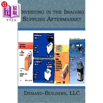 海外直订Investing in the Imaging Supplies Aftermarket 投资影像器材售后市场