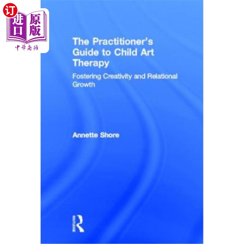 海外直订医药图书The Practitioner's Guide to Child Art Therapy: Fostering Creativity and Relation 儿童艺术治疗实践者
