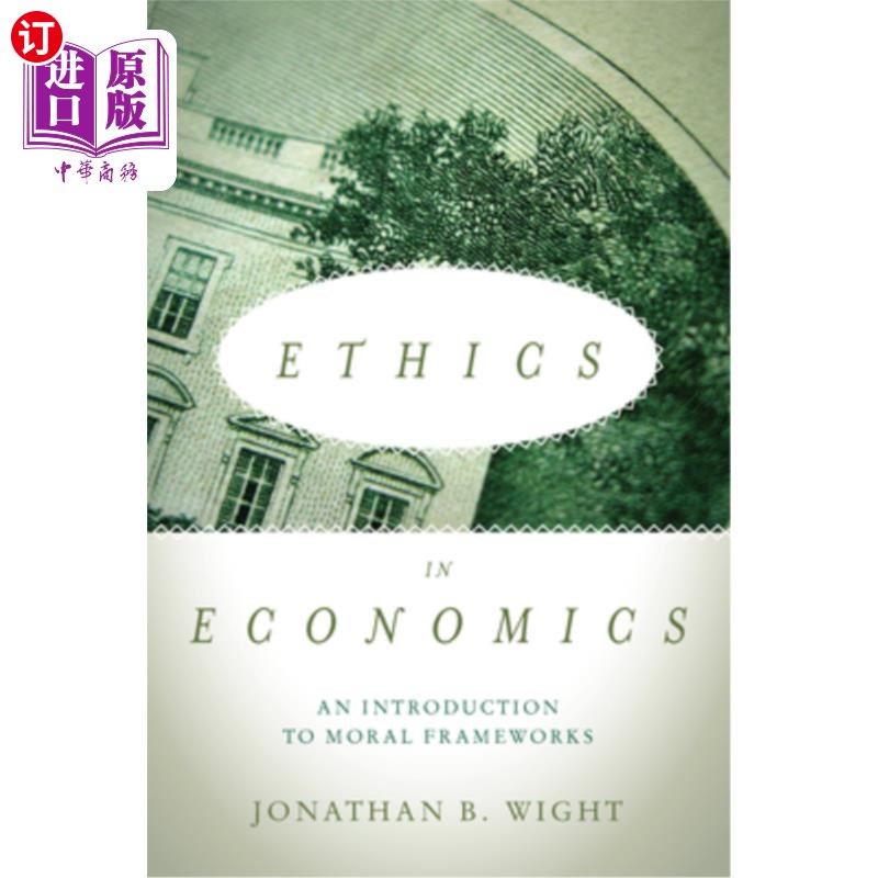 海外直订Ethics in Economics: An Introduction to Moral Frameworks 经济学中的伦理学:道德框架导论