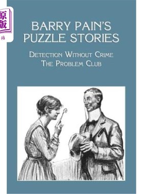 海外直订Barry Pain's Puzzle Stories: Detection Without Crime / The Problem Club 巴里·帕恩的谜题故事：没有犯罪的侦查