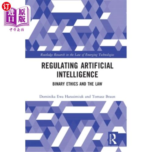 海外直订Regulating Artificial Intelligence: Binary Ethics and the Law 规范人工智能:二元伦理与法律