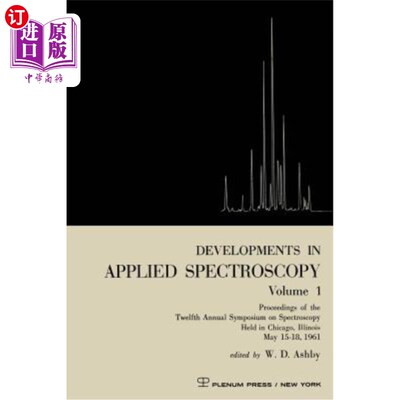 海外直订Developments in Applied Spectroscopy Volume 1: Proceedings of the Twelfth Annual 应用光谱学的发展第1卷：196