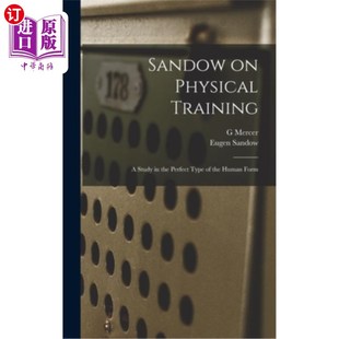 海外直订Sandow on Physical Training: A Study in the Perfect Type of the Human Form 山多论体育训练:人体形体的完美类