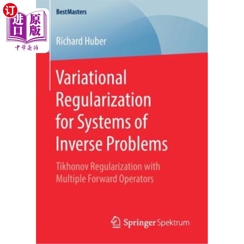 海外直订Variational Regularization for Systems of Inverse Problems: Tikhonov Regularizat 反问题系统的变分正则化：具