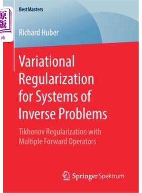 海外直订Variational Regularization for Systems of Inverse Problems: Tikhonov Regularizat 反问题系统的变分正则化：具