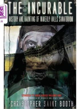 海外直订The Incurable: History and Haunting Of Waverly Hills Sanatorium