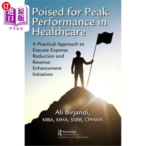 海外直订Poised for Peak Performance in Healthcare: A Practical Approach to Execute Expen 准备在医疗保健领域达到峰值