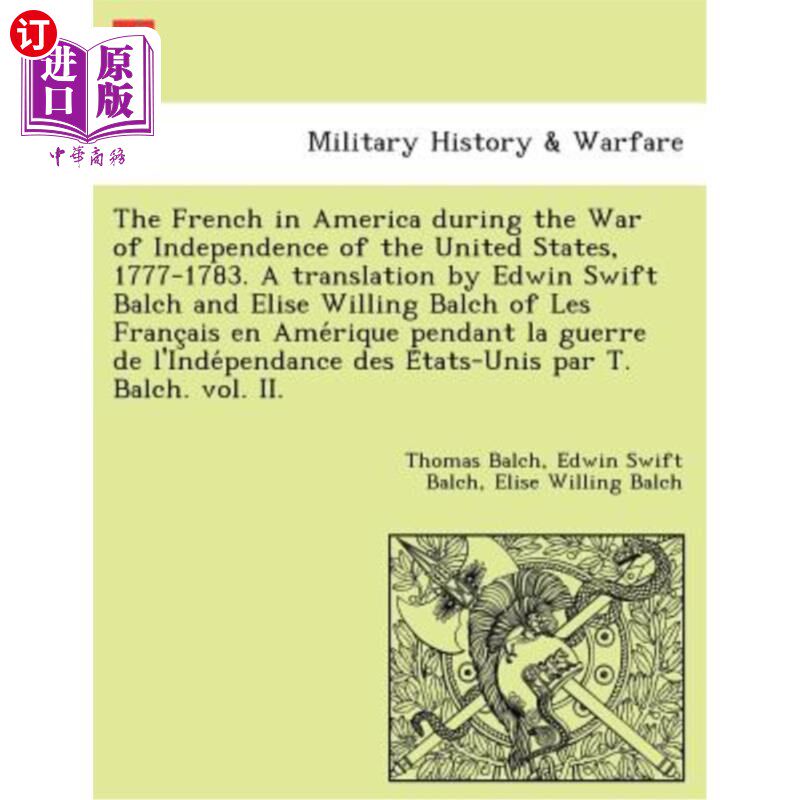 海外直订The French in America During the War of Independence of the United States, 1777- 1777-1783年