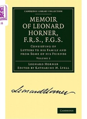 海外直订Memoir of Leonard Horner, F.R.S., F.G.S. - Volume 2 伦纳德·霍纳回忆录，F.R.S.，F.G.S.：包括给他的家人和一些