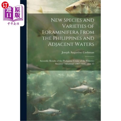 海外直订医药图书New Species and Varieties of Foraminifera From the Philippines and Adjacent Wate 菲律宾及其邻近海域