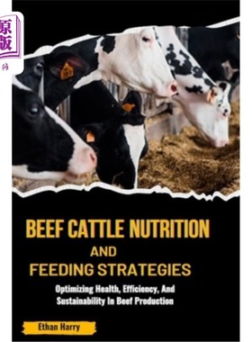 海外直订医药图书Beef Cattle Nutrition and Feeding Strategies: Optimizing Health, Efficiency, And 肉牛营养和饲养策略