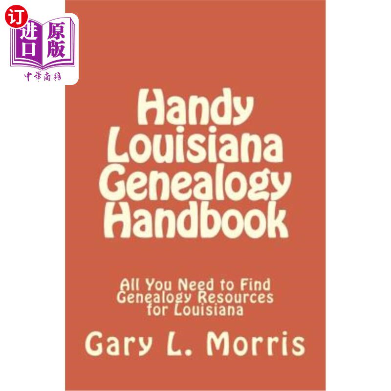海外直订Handy Louisiana Genealogy Handbook: All You Need to Find Genealogy Resources for 路易斯安那家谱手册：找到路