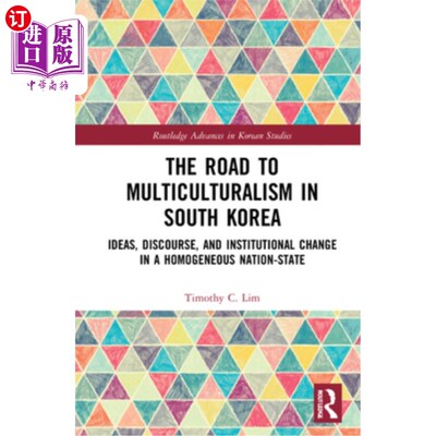 海外直订The Road to Multiculturalism in South Korea: Ideas, Discourse, and Institutional 韩国的多元文化之路:同质民