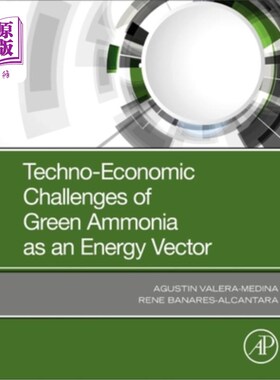 海外直订Techno-Economic Challenges of Green Ammonia as an Energy Vector 绿色氨作为能源载体的技术经济挑战