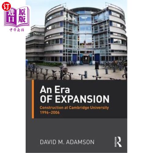 海外直订An Era of Expansion: Construction at the University of Cambridge 1996-2006 扩张的时代:剑桥大学1996-2006年的