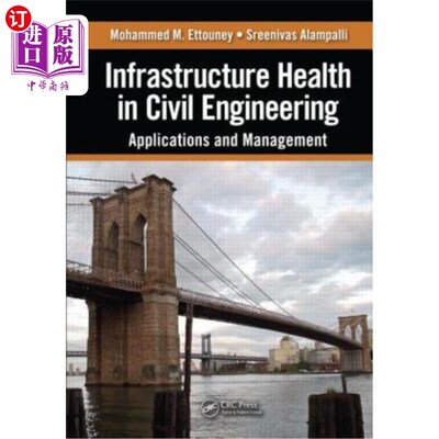 海外直订Infrastructure Health in Civil Engineering: Applications and Management 土木工程中的基础设施健康:应用与管理